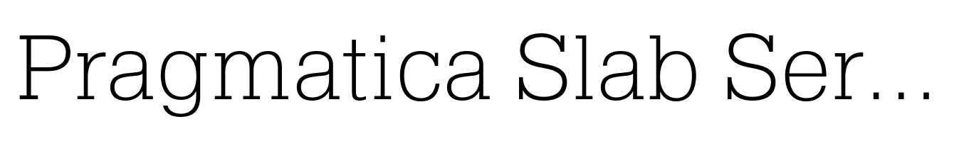 Pragmatica Slab Serif ExtraLight